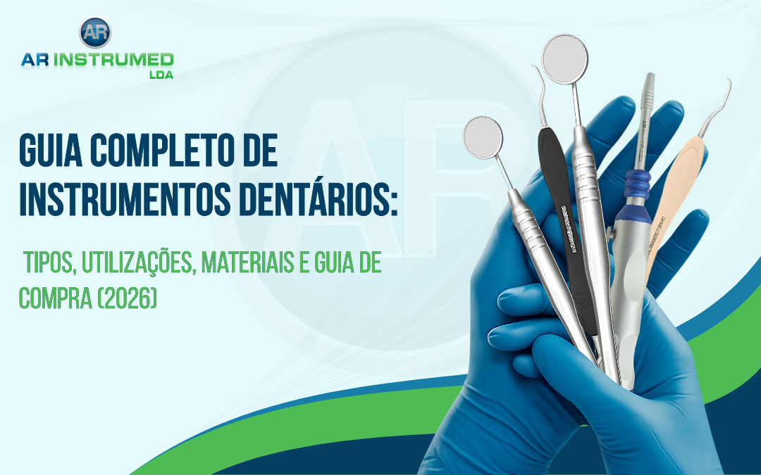 Guia Completo de Instrumentos Dentários: Tipos, Utilizações, Materiais e Guia de Compra (2026)