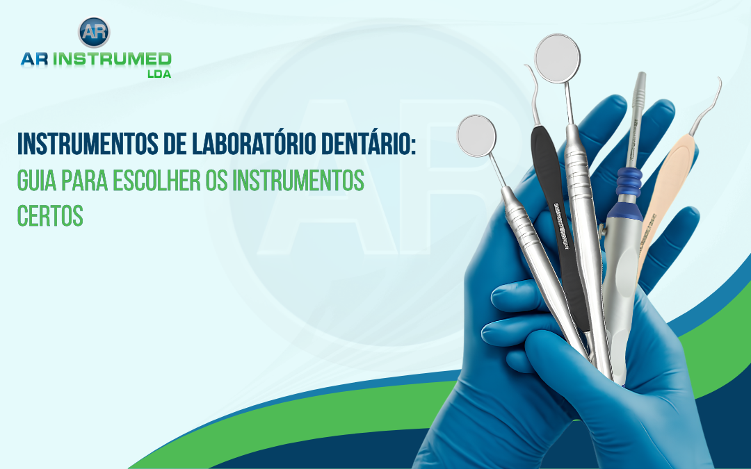 Instrumentos de Laboratório Dentário: Guia para Escolher os Instrumentos Certos