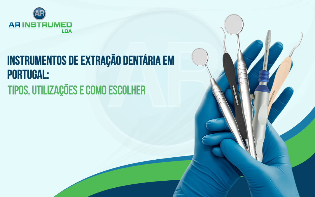Instrumentos de Extração Dentária em Portugal: Tipos, Utilizações e Como Escolher
